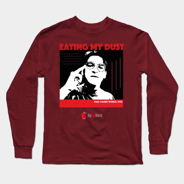 Eating My Dust! Long Sleeve T-Shirt by Big Red Barrel